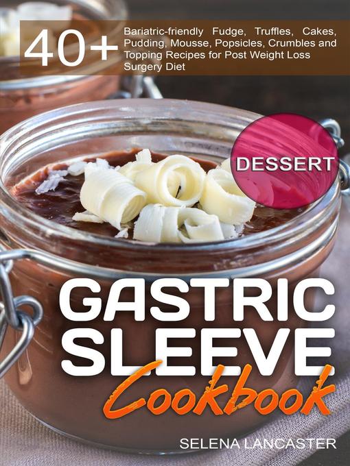 Title details for Gastric Sleeve Cookbook by Selena Lancaster - Available